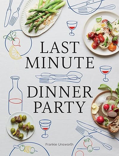 Last Minute Dinner Party Cookbook